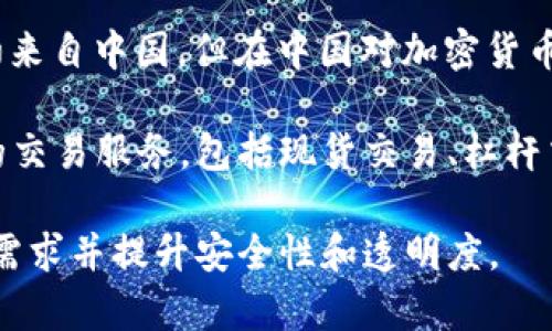 OK交易所，正式名称为OKEx，是一家全球性的数字资产交易平台，总部位于马耳他。虽然其创始团队最初来自中国，但在中国对加密货币交易的严格监管政策出台后，OKEx选择将其总部迁移至海外，因此可以认为OK交易所是一家国外公司。

至于OKEx在全球范围内的影响力和市场份额，它在多个国家和地区拥有大量用户，提供多种数字货币的交易服务，包括现货交易、杠杆交易、期货交易等。即便如此，它的根源和早期的用户基础仍然与中国密切相关。

近年来，随着全球对加密货币的兴趣和接受度上升，像OKEx这样的交易所也在快速发展，力求满足用户需求并提升安全性和透明度。