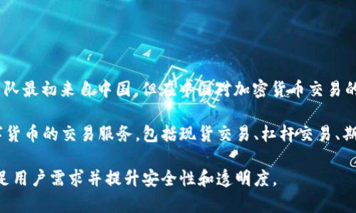 OK交易所，正式名称为OKEx，是一家全球性的数字资产交易平台，总部位于马耳他。虽然其创始团队最初来自中国，但在中国对加密货币交易的严格监管政策出台后，OKEx选择将其总部迁移至海外，因此可以认为OK交易所是一家国外公司。

至于OKEx在全球范围内的影响力和市场份额，它在多个国家和地区拥有大量用户，提供多种数字货币的交易服务，包括现货交易、杠杆交易、期货交易等。即便如此，它的根源和早期的用户基础仍然与中国密切相关。

近年来，随着全球对加密货币的兴趣和接受度上升，像OKEx这样的交易所也在快速发展，力求满足用户需求并提升安全性和透明度。